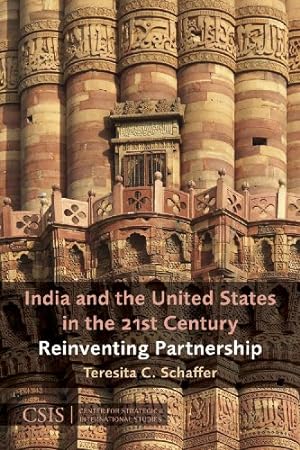 Seller image for India and the United States in the 21st Century: Reinventing Partnership (CSIS Reports) by Schaffer, Teresita C. [Paperback ] for sale by booksXpress