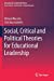 Image du vendeur pour Social, Critical and Political Theories for Educational Leadership (Educational Leadership Theory) by Niesche, Richard, Gowlett, Christina [Paperback ] mis en vente par booksXpress