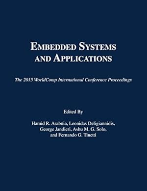 Image du vendeur pour Embedded Systems and Applications (The 2015 WorldComp International Conference Proceedings) Paperback mis en vente par booksXpress