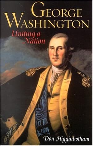 Seller image for George Washington: Uniting a Nation by Higginbotham, Don [Paperback ] for sale by booksXpress