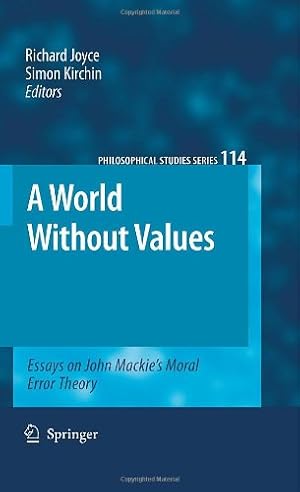 Imagen del vendedor de A World Without Values: Essays on John Mackie's Moral Error Theory (Philosophical Studies Series) [Hardcover ] a la venta por booksXpress