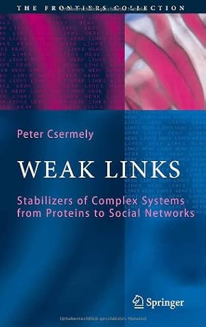 Bild des Verkufers fr Weak Links: The Universal Key to the Stability of Networks and Complex Systems (The Frontiers Collection) by Csermely, Peter [Hardcover ] zum Verkauf von booksXpress