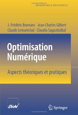 Image du vendeur pour Optimisation Numerique: Aspects theoriques et pratiques (Math ©matiques et Applications) (French Edition) by Bonnans, J.-Fr ©d ©ric [Paperback ] mis en vente par booksXpress