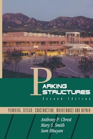 Seller image for Parking Structures: Planning, Design, Construction, Maintenance and Repair by Chrest, Anthony P., Smith, Mary S., Bhuyan, Sam [Paperback ] for sale by booksXpress