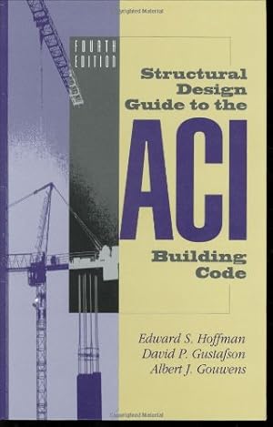 Seller image for Structural Design Guide to the ACI Building Code by Hoffman, Edward S., Gustafson, David P., Gouwens, Albert J. [Hardcover ] for sale by booksXpress