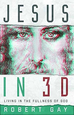 Bild des Verkufers fr Jesus In 3D: Living In The Fullness Of God by Gay, Robert [Paperback ] zum Verkauf von booksXpress