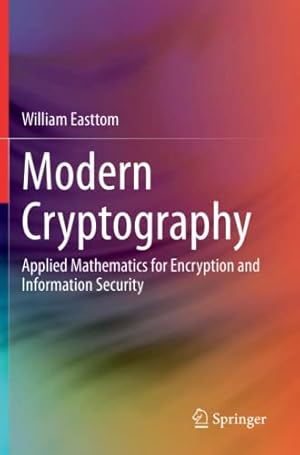 Seller image for Modern Cryptography: Applied Mathematics for Encryption and Information Security by Easttom, William [Paperback ] for sale by booksXpress