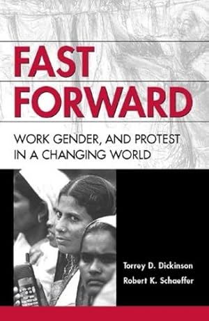 Seller image for Fast Forward: Work, Gender, and Protest in a Changing World by Dickinson, Torry D., Schaeffer, Robert K. [Hardcover ] for sale by booksXpress