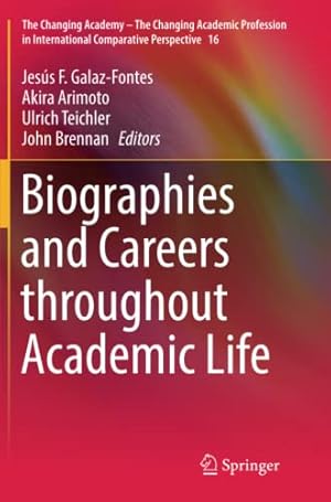 Immagine del venditore per Biographies and Careers throughout Academic Life (The Changing Academy The Changing Academic Profession in International Comparative Perspective) [Paperback ] venduto da booksXpress