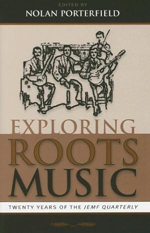 Image du vendeur pour Exploring Roots Music, Twenty Years of the JEMF Quarterly [Hardcover ] mis en vente par booksXpress