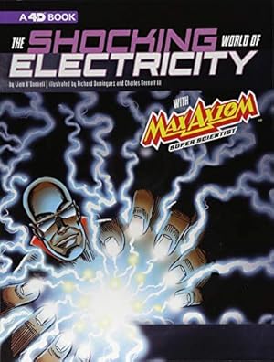 Imagen del vendedor de The Shocking World of Electricity with Max Axiom Super Scientist: 4D An Augmented Reading Science Experience (Graphic Science 4D) by O'Donnell, Liam, Barnett III, Charles [Paperback ] a la venta por booksXpress