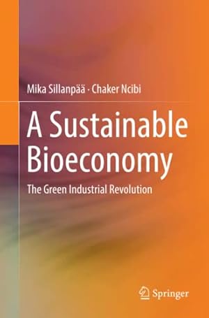 Seller image for A Sustainable Bioeconomy: The Green Industrial Revolution by Sillanp¤¤, Mika [Paperback ] for sale by booksXpress