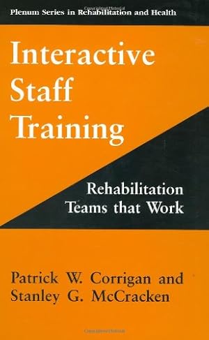 Image du vendeur pour Interactive Staff Training: Rehabilitation Teams that Work (Springer Series in Rehabilitation and Health) by Corrigan, Patrick W., McCracken, Stanley G. [Hardcover ] mis en vente par booksXpress