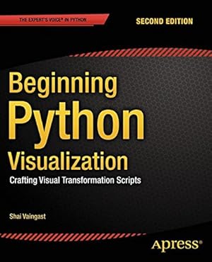 Imagen del vendedor de Beginning Python Visualization: Crafting Visual Transformation Scripts by Vaingast, Shai [Paperback ] a la venta por booksXpress