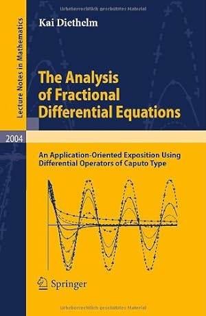 Bild des Verkufers fr The Analysis of Fractional Differential Equations: An Application-Oriented Exposition Using Differential Operators of Caputo Type (Lecture Notes in Mathematics) by Diethelm, Kai [Paperback ] zum Verkauf von booksXpress