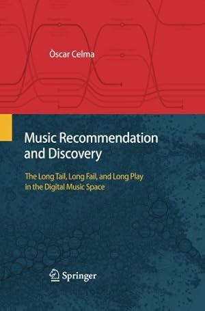 Immagine del venditore per Music Recommendation and Discovery: The Long Tail, Long Fail, and Long Play in the Digital Music Space by Celma, 'scar [Paperback ] venduto da booksXpress