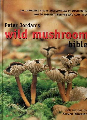 Imagen del vendedor de Peter Jordan's Wild Mushroom Bible a la venta por Marlowes Books and Music