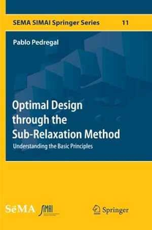 Imagen del vendedor de Optimal Design through the Sub-Relaxation Method: Understanding the Basic Principles (SEMA SIMAI Springer Series) by Pedregal, Pablo [Paperback ] a la venta por booksXpress