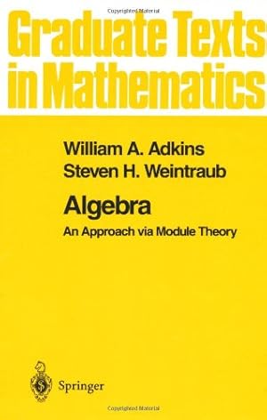 Seller image for Algebra: An Approach via Module Theory (Graduate Texts in Mathematics) by Adkins, William A., Weintraub, Steven H. [Hardcover ] for sale by booksXpress