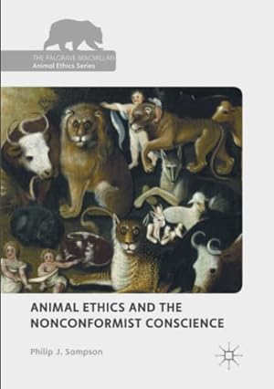 Bild des Verkufers fr Animal Ethics and the Nonconformist Conscience (The Palgrave Macmillan Animal Ethics Series) by Sampson, Philip J. [Paperback ] zum Verkauf von booksXpress