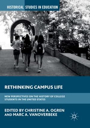 Imagen del vendedor de Rethinking Campus Life: New Perspectives on the History of College Students in the United States (Historical Studies in Education) [Paperback ] a la venta por booksXpress