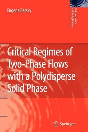 Seller image for Critical Regimes of Two-Phase Flows with a Polydisperse Solid Phase (Fluid Mechanics and Its Applications) by Barsky, Eugene [Paperback ] for sale by booksXpress