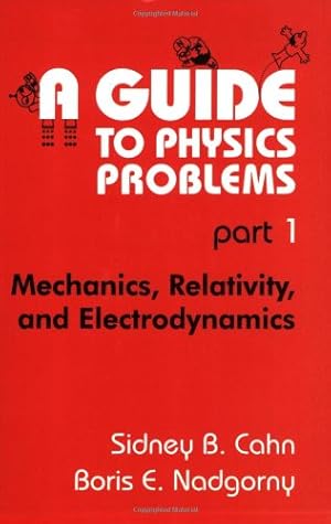 Immagine del venditore per A Guide to Physics Problems, Part 1: Mechanics, Relativity, and Electrodynamics (The Language of Science) by Cahn, Sidney B., Nadgorny, Boris E. [Paperback ] venduto da booksXpress