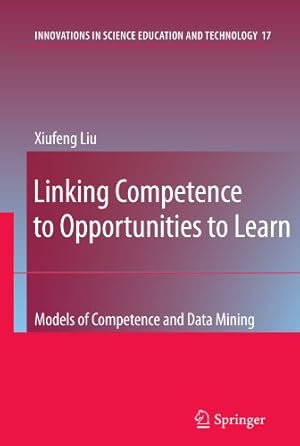 Seller image for Linking Competence to Opportunities to Learn: Models of Competence and Data Mining (Innovations in Science Education and Technology) by Liu, Xiufeng [Paperback ] for sale by booksXpress