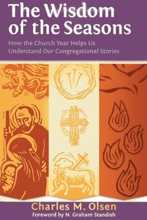 Seller image for The Wisdom of the Seasons: How the Church Year Helps Us Understand Our Congregational Stories by Olsen, Charles M. [Paperback ] for sale by booksXpress