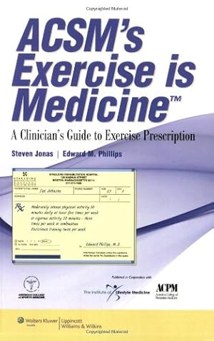 Seller image for ACSM's Exercise is Medicine: A Clinician's Guide to Exercise Prescription by Jonas MD, Steven, Phillips MD, Edward M. [Paperback ] for sale by booksXpress