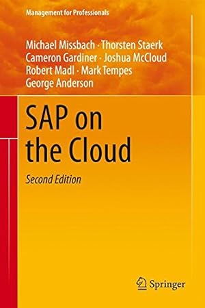 Seller image for SAP on the Cloud (Management for Professionals) by Missbach, Michael, Staerk, Thorsten, Gardiner, Cameron, McCloud, Joshua, Madl, Robert, Tempes, Mark, Anderson, George [Hardcover ] for sale by booksXpress