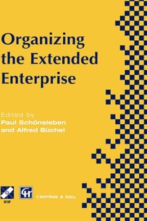 Seller image for Organizing the Extended Enterprise: IFIP TC5 / WG5.7 International Working Conference on Organizing the Extended Enterprise 15â"18 September 1997, . in Information and Communication Technology) [Hardcover ] for sale by booksXpress
