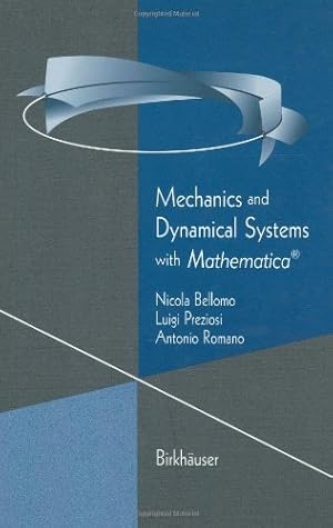 Image du vendeur pour Mechanics and Dynamical Systems with Mathematica® (Modeling and Simulation in Science, Engineering and Technology) by Bellomo, Nicola, Preziosi, Luigi, Romano, Antonio [Hardcover ] mis en vente par booksXpress