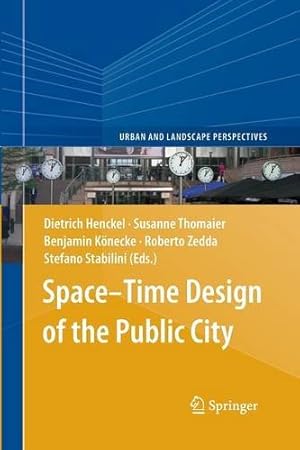 Seller image for Spaceâ  Time Design of the Public City (Urban and Landscape Perspectives) [Paperback ] for sale by booksXpress