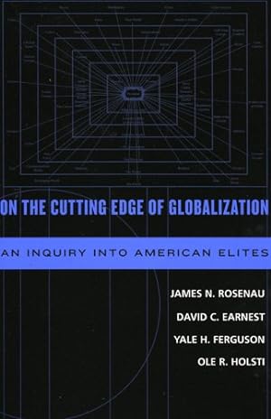 Seller image for On the Cutting Edge of Globalization: An Inquiry into American Elites by Rosenau, James N., Earnest, David C., Ferguson, Yale, Holsti, Ole R. [Paperback ] for sale by booksXpress