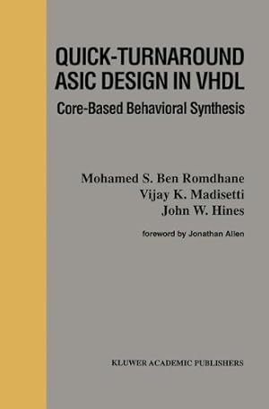 Imagen del vendedor de Quick-Turnaround ASIC Design in VHDL: Core-Based Behavioral Synthesis (The Springer International Series in Engineering and Computer Science) by Bouden-Romdhane, N., Madisetti, Vijay, Hines, J.W. [Hardcover ] a la venta por booksXpress