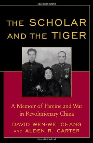 Seller image for The Scholar and the Tiger: A Memoir of Famine and War in Revolutionary China by David Wen-wei Chang, Alden R. Carter [Hardcover ] for sale by booksXpress