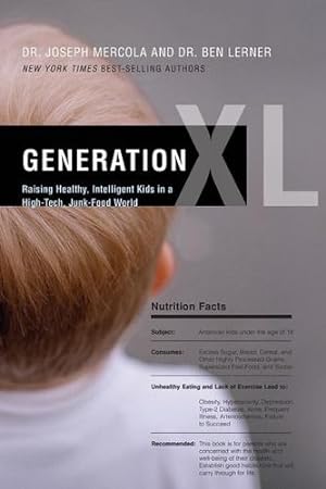 Seller image for Generation XL: Raising Healthy, Intelligent Kids in a High-Tech, Junk-Food World by Mercola, Joseph, Lerner, Ben [Paperback ] for sale by booksXpress