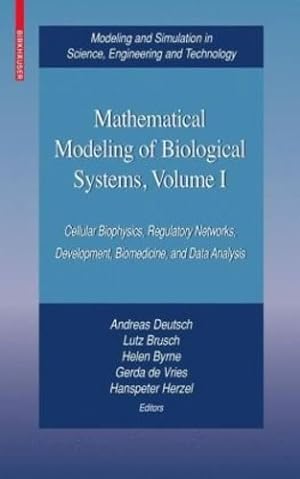 Seller image for Mathematical Modeling of Biological Systems, Volume I: Cellular Biophysics, Regulatory Networks, Development, Biomedicine, and Data Analysis (Modeling . in Science, Engineering and Technology) [Hardcover ] for sale by booksXpress