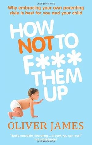 Seller image for How Not to F*** Them Up by James, Oliver [Paperback ] for sale by booksXpress