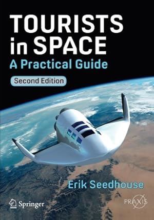 Seller image for Tourists in Space: A Practical Guide (Springer Praxis Books) by Seedhouse, Erik [Paperback ] for sale by booksXpress
