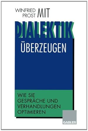 Imagen del vendedor de Mit Dialektik ¼berzeugen (German Edition) by Winfried Prost Akademie F¼r Ganzheitliche F¼hrung, Dr. [Paperback ] a la venta por booksXpress