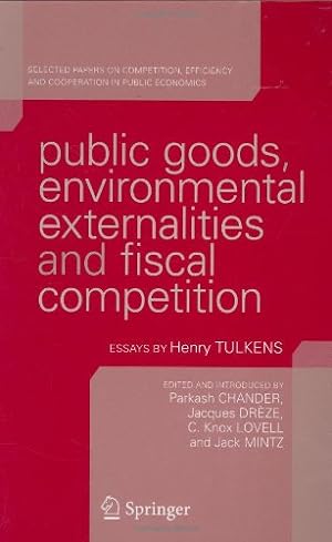 Seller image for Public Goods, Environmental Externalities and Fiscal Competition: Selected Papers on Competition, Efficiency, and Cooperation in Public Economics by Henry Tulkens [Hardcover ] for sale by booksXpress