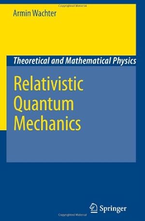 Imagen del vendedor de Relativistic Quantum Mechanics (Theoretical and Mathematical Physics) by Wachter, Armin [Hardcover ] a la venta por booksXpress