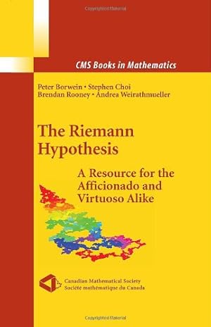 Seller image for The Riemann Hypothesis: A Resource for the Afficionado and Virtuoso Alike (CMS Books in Mathematics) [Hardcover ] for sale by booksXpress