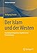 Seller image for Der Islam und der Westen: Sozialpsychologische Aspekte einer Inszenierung (Politische Psychologie) (German Edition) by Frindte, Wolfgang [Paperback ] for sale by booksXpress