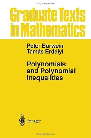 Imagen del vendedor de Polynomials and Polynomial Inequalities (Graduate Texts in Mathematics (161)) by Borwein, Peter, Erdelyi, Tamas [Hardcover ] a la venta por booksXpress