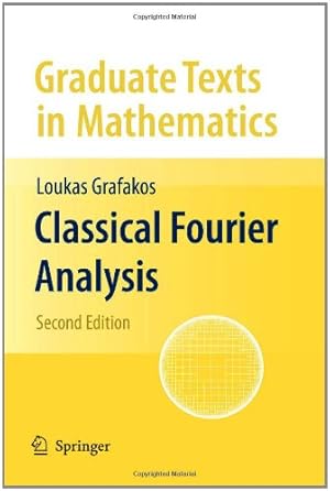 Immagine del venditore per Classical Fourier Analysis (Graduate Texts in Mathematics (249)) by Grafakos, Loukas [Paperback ] venduto da booksXpress