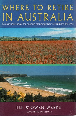 Bild des Verkufers fr Where To Retire In Australia: A Must Have Book For Anyone Planning Their Retirement Lifestyle zum Verkauf von Marlowes Books and Music