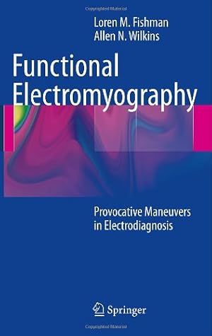 Image du vendeur pour Functional Electromyography: Provocative Maneuvers in Electrodiagnosis by Fishman, Loren M., Wilkins, Allen N [Hardcover ] mis en vente par booksXpress